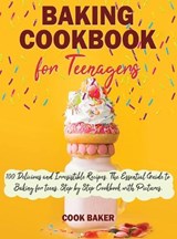 Baking Cookbook for Teenagers - BAKER,  Cook - 9781801443517