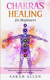 Chakras Healing for Beginners - ALLEN,  Sarah - 9781801446235