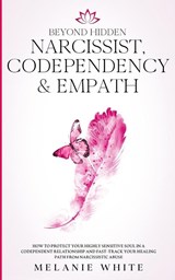 Beyond Hidden Narcissist, Codependency & Empath - Melanie White - 9781801446402