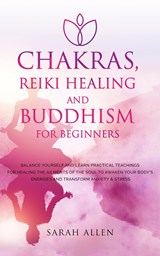 Chakras, Reiki Healing and Buddhism for Beginners - Sarah Allen - 9781801446655