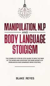 Manipulation, NLP and Body Language Stoicism - Blаke Reyes - 9781801446754