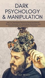 Dark Psychology & Manipulation - REYES,  Blake - 9781801446846