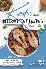 Keto And Intermittent Fasting Over 50 - JOHNES,  Lucy - 9781801470230