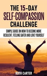 The 15-Day Self-Compassion Challenge - CARTER,  Ruth - 9781801470285
