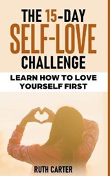 The 15-Day Self-Love Challenge - Ruth Carter - 9781801470308