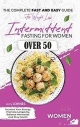 Intermittent Fasting For Women Over 50 - JOHNES,  Lucy - 9781801476911