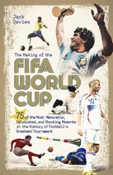 The Making of the FIFA World Cup - Jack Davies - 9781801501668