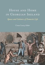 House and Home in Georgian Ireland - Conor Lucey - 9781801510264