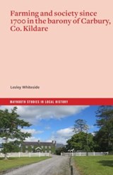 Farming and society since 1700 in the barony of Carbury, Co. Kildare - Lesley Whiteside - 9781801511346