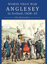 Anglesey in Ireland, 1828 to 1833 - Sile McGuckian - 9781801512015