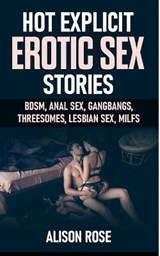 Hot Explicit Erotic Sex Stories - ROSE,  Alison - 9781801546478