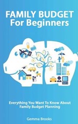 FAMILY BUDGET For Beginners - Everything You Want To Know About Family Budget Planning - BROOKS,  Gemma - 9781801549981