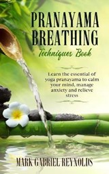 Pranayama breathing techniques book - Mark Gabriel Reynolds - 9781801574877