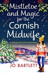 Mistletoe and Magic for the Cornish Midwife - Jo Bartlett - 9781801620109