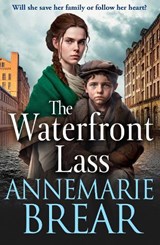 The Waterfront Lass - Annemarie Brear - 9781801627764