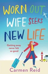 Worn Out Wife Seeks New Life - Carmen Reid - 9781801627917