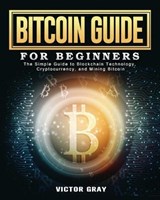Bitcoin Guide for Beginners - GRAY,  Victor - 9781801667210