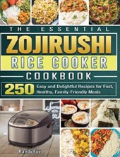 The Essential ZOJIRUSHI Rice Cooker Cookbook
