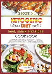 Ketogenic Diet Beef, Sides and Snacks Cookbook