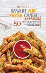 Breville Smart Air Fryer Oven Cookbook - Ashley & Jaquavis - 9781801684613