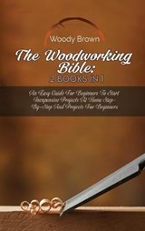 The Woodworking Bible - BROWN,  Woody - 9781801741927
