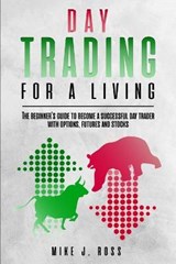 Day trading for a living - ROSS,  Mike J - 9781801762243