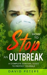 How To Stop An Outbreak - PETERS,  David - 9781801770125