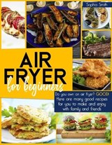 Air Fryer for Beginners - SMITH,  Sophia - 9781801872898