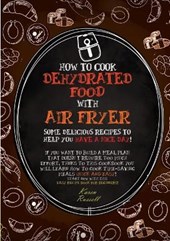 How to Cook Dehydrated Food with Air Fryer