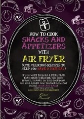 How to Cook Snacks and Appetizers with Air Fryer