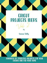 Cricut Project Ideas Vol.2 - Sienna Tally - 9781801925273