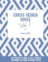 Cricut Design Space Vol.1 - Sienna Tally - 9781801925310