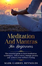 Meditation and mantras for beginners - Mark Gabriel Reynolds - 9781801927413