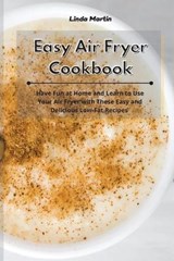 Easy Air Fryer Cookbook - Linda Martin - 9781801931410