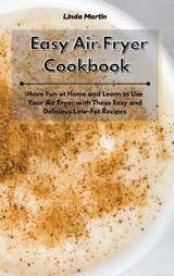 Easy Air Fryer Cookbook - Linda Martin - 9781801931434