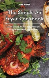 The Simple Air Fryer Cookbook - LINDA MARTIN,  Martin - 9781801931458