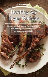 Healthy Air Fryer Recipes - LINDA MARTIN,  Martin - 9781801931472