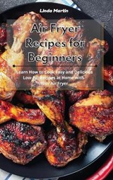 Air Fryer Recipes for Beginners - LINDA MARTIN,  Martin - 9781801931496