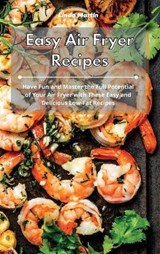 Easy Air Fryer Recipes - LINDA MARTIN,  Martin - 9781801931557
