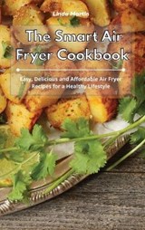 The Smart Air Fryer Cookbook - LINDA MARTIN,  Martin - 9781801931571