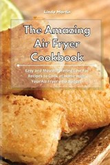 The Amazing Air Fryer Cookbook - LINDA MARTIN,  Martin - 9781801931625