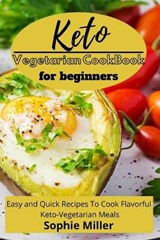 Keto Vegetarian Cookbook for Beginners - MILLER,  Sophie - 9781801938037