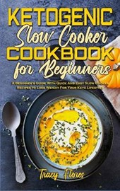Ketogenic Slow Cooker Cookbook For Beginners