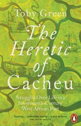 The Heretic of Cacheu - Toby Green - 9781802061581