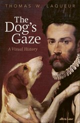 The Dog's Gaze - Thomas W. Laqueur - 9781802067774