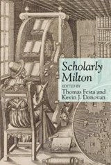 Scholarly Milton - Thomas Festa ; Kevin J. Donovan - 9781802070293