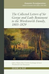 The Collected Letters of Sir George and Lady Beaumont to the Wordsworth Family, 1803–1829 - Jessica Fay - 9781802073669