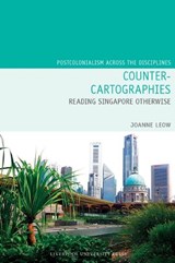 Counter-Cartographies: Reading Singapore Otherwise - Joanne Leow - 9781802074475