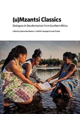 (u)Mzantsi Classics - Samantha (Senior Lecturer) Masters ; Imkhitha Nzungu ; Grant (Associate Professor of Classics) Parker - 9781802077469