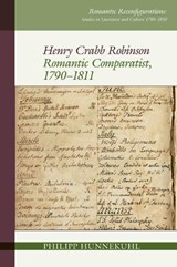 Henry Crabb Robinson: Romantic Comparatist, 1790-1811 - Hunnekuhl - 9781802077827